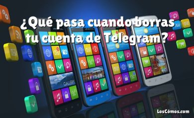 ¿Qué pasa cuando borras tu cuenta de Telegram?