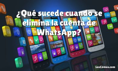 ¿Qué sucede cuando se elimina la cuenta de WhatsApp?